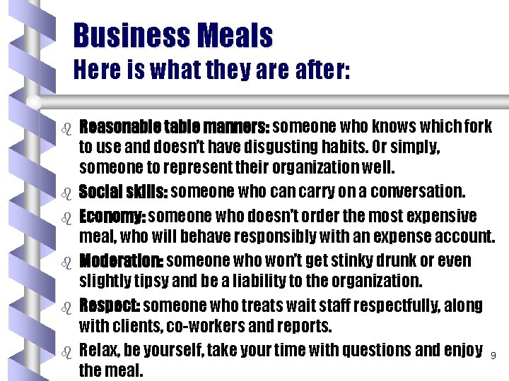 Business Meals Here is what they are after: b b b Reasonable table manners: