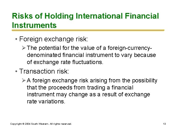Risks of Holding International Financial Instruments • Foreign exchange risk: Ø The potential for