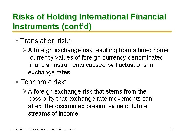 Risks of Holding International Financial Instruments (cont’d) • Translation risk: Ø A foreign exchange