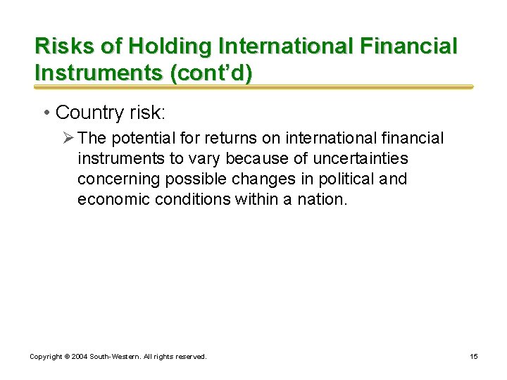 Risks of Holding International Financial Instruments (cont’d) • Country risk: Ø The potential for