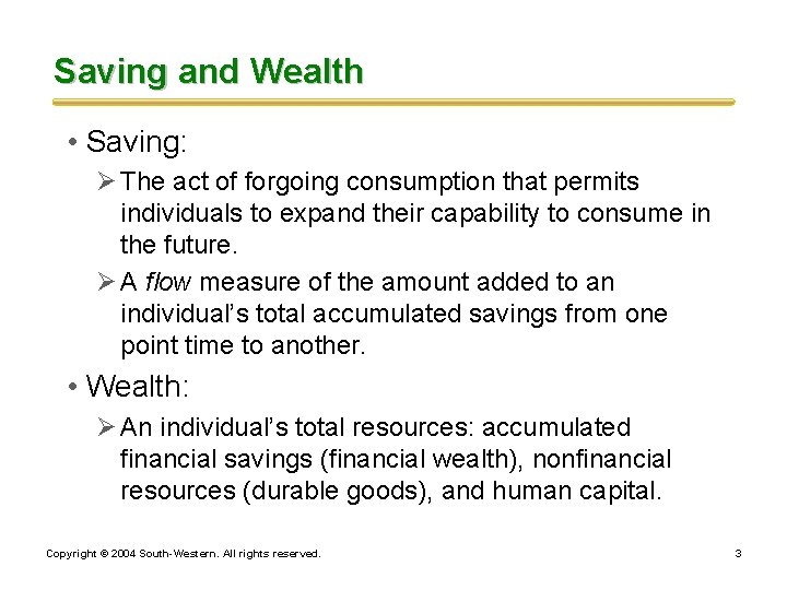 Saving and Wealth • Saving: Ø The act of forgoing consumption that permits individuals