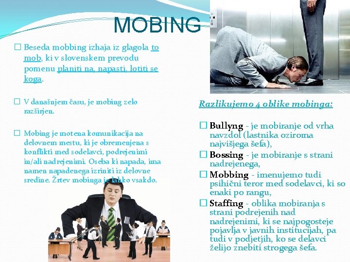 MOBING � Beseda mobbing izhaja iz glagola to mob, ki v slovenskem prevodu pomenu