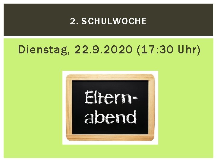 2. SCHULWOCHE Dienstag, 22. 9. 2020 (17: 30 Uhr) 2. SCHULWOCHE Dienstag, 22. 9. 2020 (17: 30 Uhr)