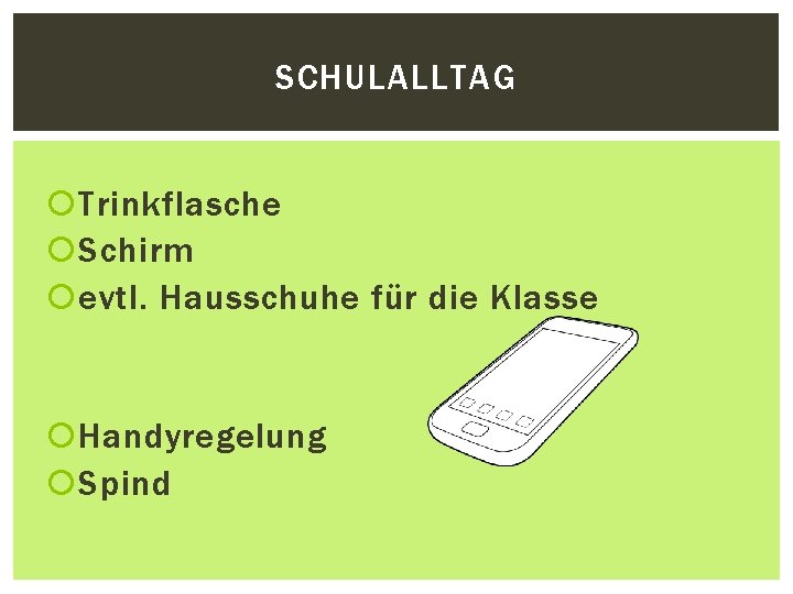 SCHULALLTAG Trinkflasche Schirm evtl. Hausschuhe für die Klasse Handyregelung Spind SCHULALLTAG Trinkflasche Schirm evtl. Hausschuhe für die Klasse Handyregelung Spind