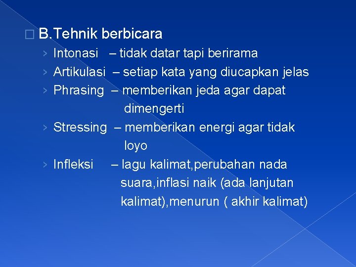 � B. Tehnik berbicara › Intonasi – tidak datar tapi berirama › Artikulasi –