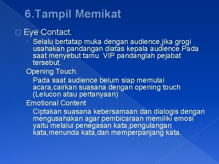 6. Tampil Memikat � Eye Contact. › Selalu bertatap muka dengan audience, jika grogi