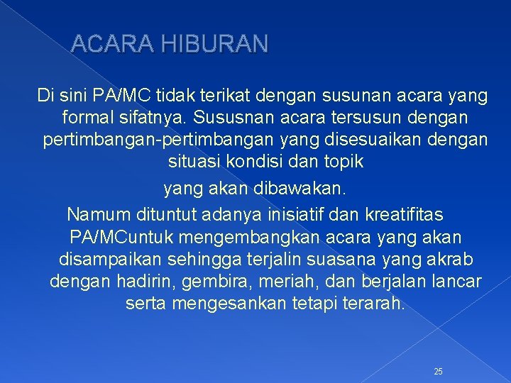 ACARA HIBURAN Di sini PA/MC tidak terikat dengan susunan acara yang formal sifatnya. Sususnan