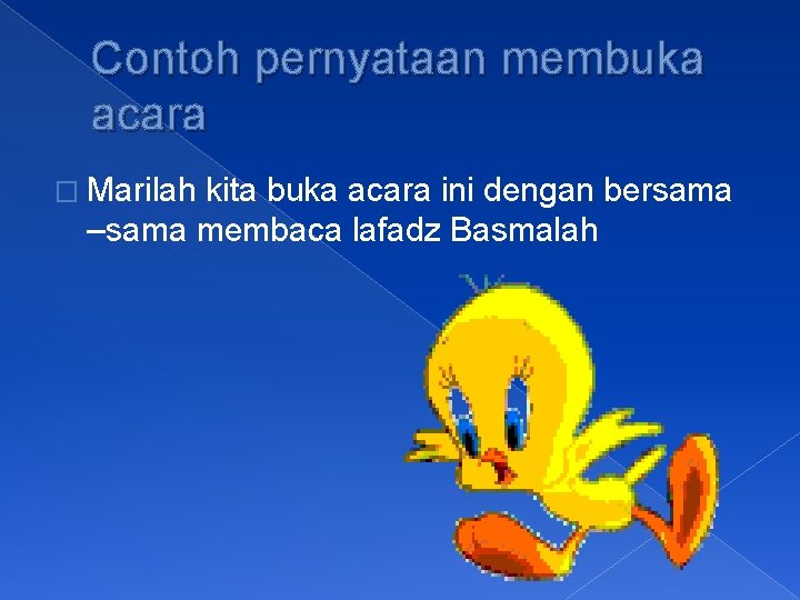 Contoh pernyataan membuka acara � Marilah kita buka acara ini dengan bersama –sama membaca