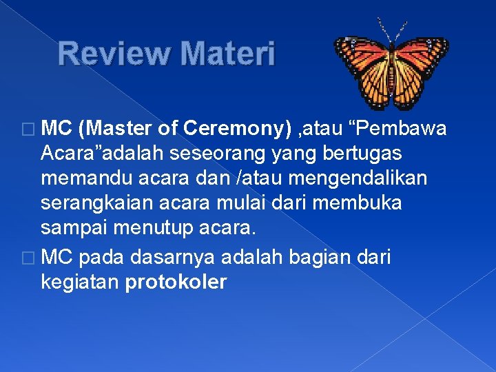 Review Materi � MC (Master of Ceremony) , atau “Pembawa Acara”adalah seseorang yang bertugas