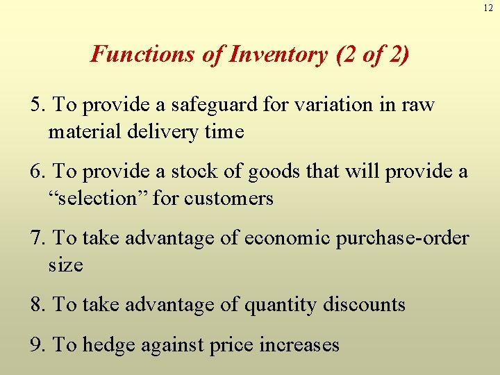 12 Functions of Inventory (2 of 2) 5. To provide a safeguard for variation