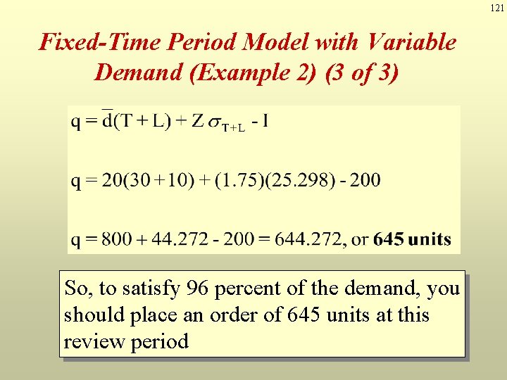 121 Fixed-Time Period Model with Variable Demand (Example 2) (3 of 3) So, to