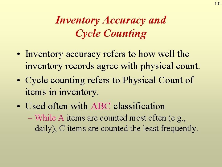 131 Inventory Accuracy and Cycle Counting • Inventory accuracy refers to how well the