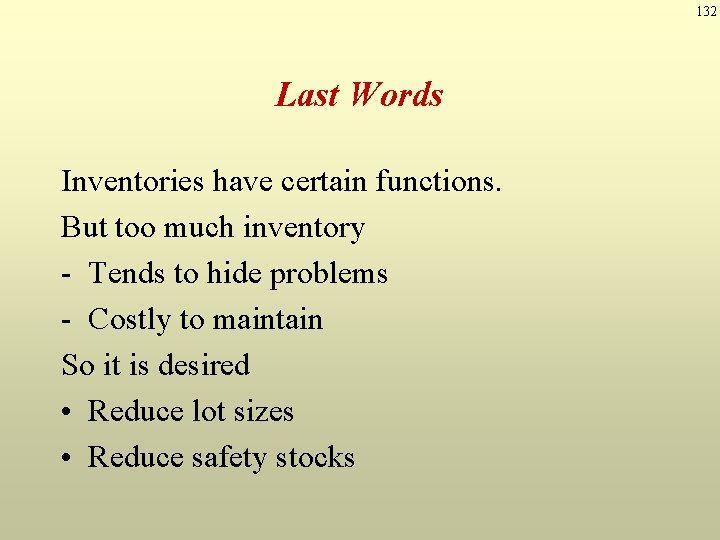 132 Last Words Inventories have certain functions. But too much inventory - Tends to