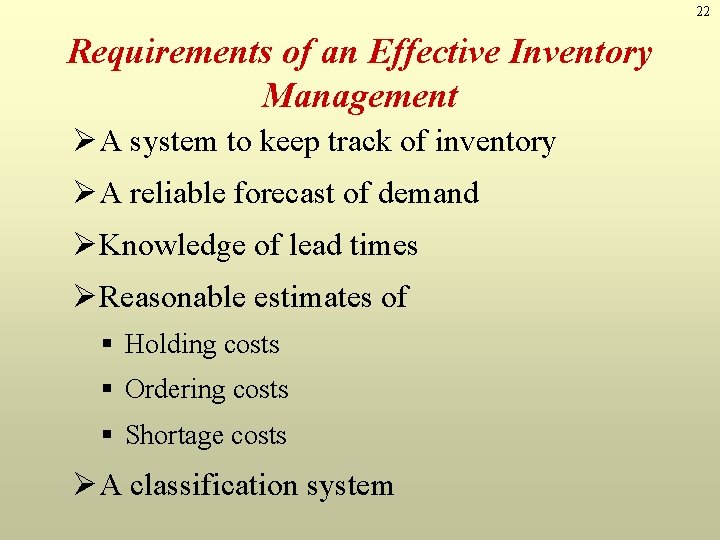 22 Requirements of an Effective Inventory Management ØA system to keep track of inventory