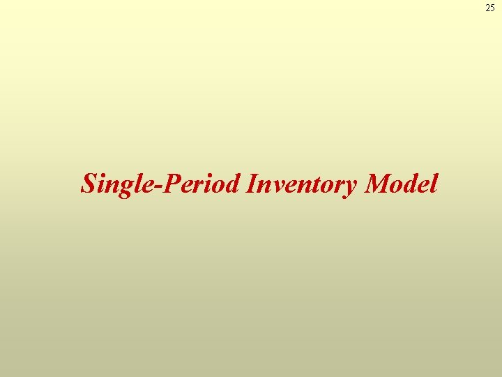 25 Single-Period Inventory Model 