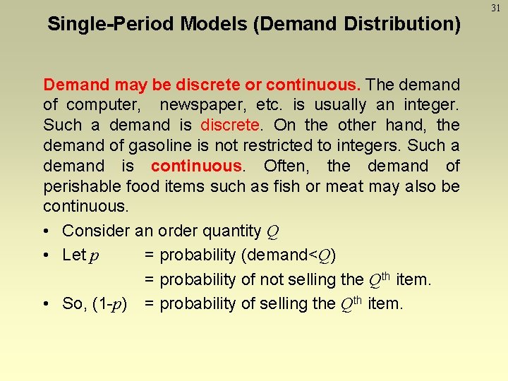 Single-Period Models (Demand Distribution) Demand may be discrete or continuous. The demand of computer,