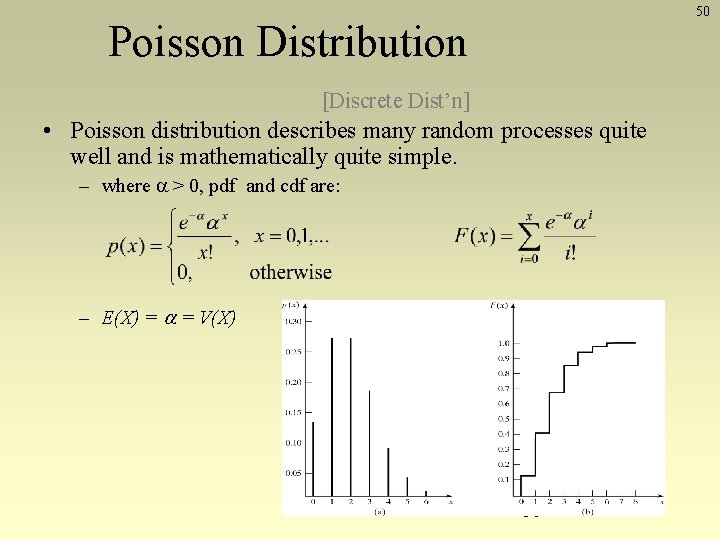 50 Poisson Distribution [Discrete Dist’n] • Poisson distribution describes many random processes quite well