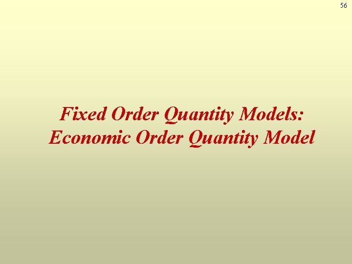 56 Fixed Order Quantity Models: Economic Order Quantity Model 