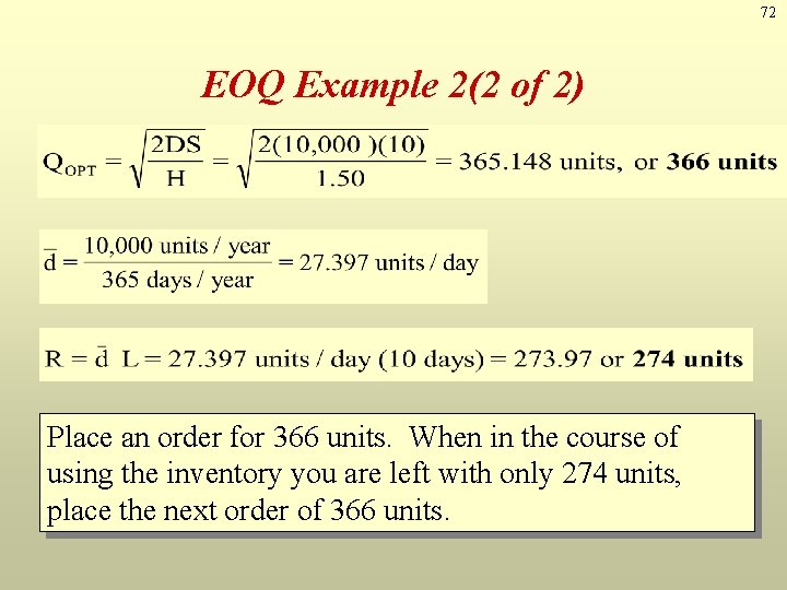 72 EOQ Example 2(2 of 2) Place an order for 366 units. When in