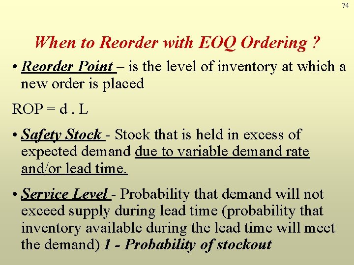 74 When to Reorder with EOQ Ordering ? • Reorder Point – is the