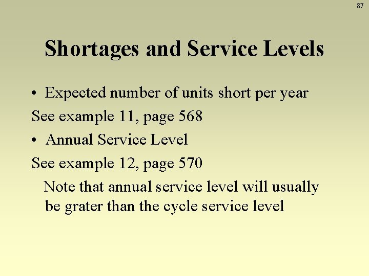 87 Shortages and Service Levels • Expected number of units short per year See