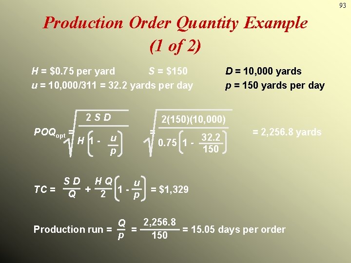 93 Production Order Quantity Example (1 of 2) H = $0. 75 per yard