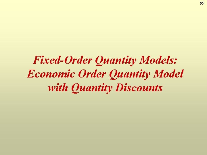 95 Fixed-Order Quantity Models: Economic Order Quantity Model with Quantity Discounts 