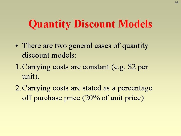 98 Quantity Discount Models • There are two general cases of quantity discount models: