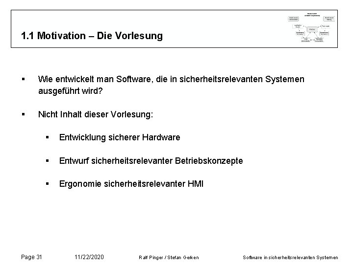 1. 1 Motivation – Die Vorlesung § Wie entwickelt man Software, die in sicherheitsrelevanten 1. 1 Motivation – Die Vorlesung § Wie entwickelt man Software, die in sicherheitsrelevanten