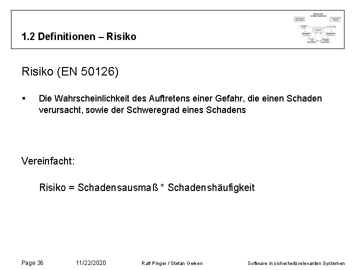1. 2 Definitionen – Risiko (EN 50126) § Die Wahrscheinlichkeit des Auftretens einer Gefahr, 1. 2 Definitionen – Risiko (EN 50126) § Die Wahrscheinlichkeit des Auftretens einer Gefahr,