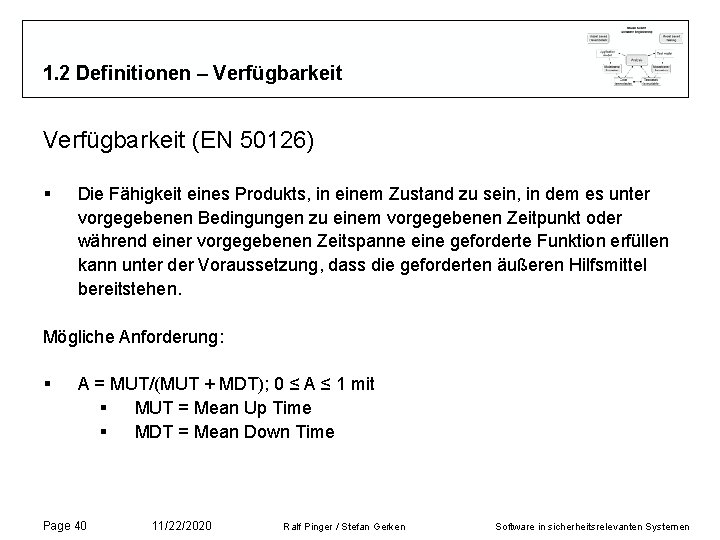 1. 2 Definitionen – Verfügbarkeit (EN 50126) § Die Fähigkeit eines Produkts, in einem 1. 2 Definitionen – Verfügbarkeit (EN 50126) § Die Fähigkeit eines Produkts, in einem