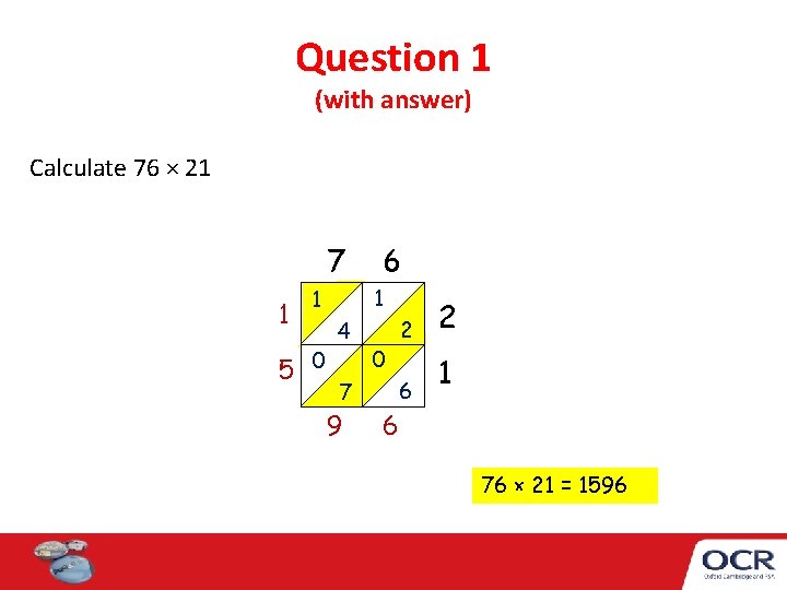 Question 1 (with answer) Calculate 76 × 21 7 1 1 1 5 0