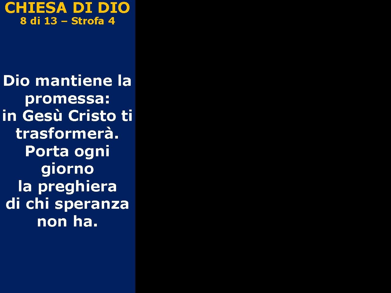 CHIESA DI DIO 8 di 13 – Strofa 4 Dio mantiene la promessa: in