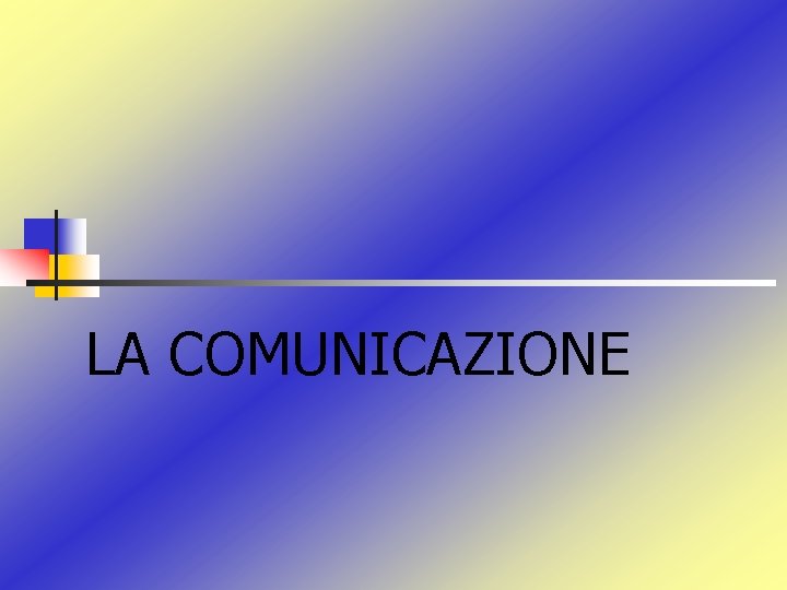 LA COMUNICAZIONE 