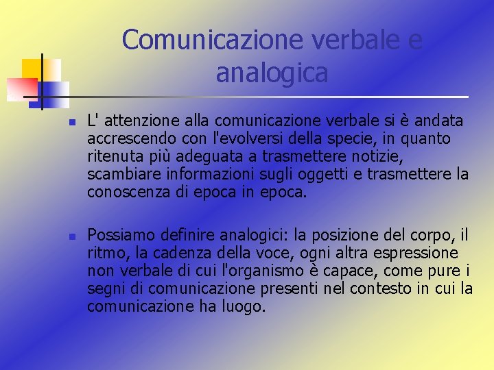 Comunicazione verbale e analogica n n L' attenzione alla comunicazione verbale si è andata