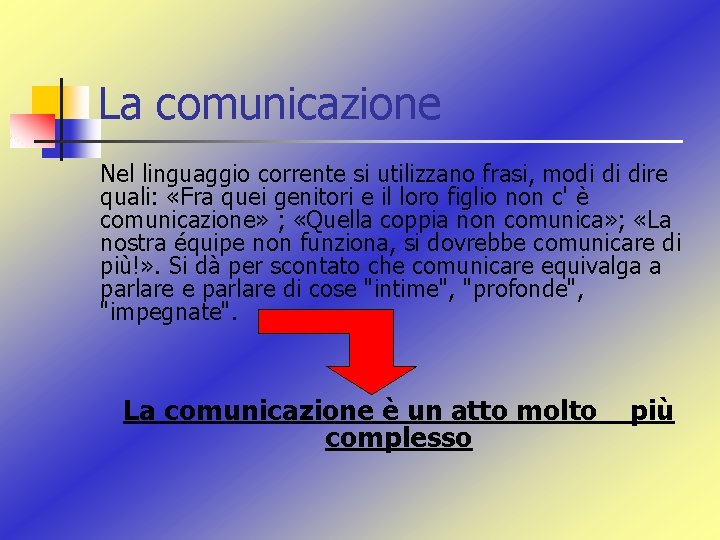 La comunicazione Nel linguaggio corrente si utilizzano frasi, modi di dire quali: «Fra quei