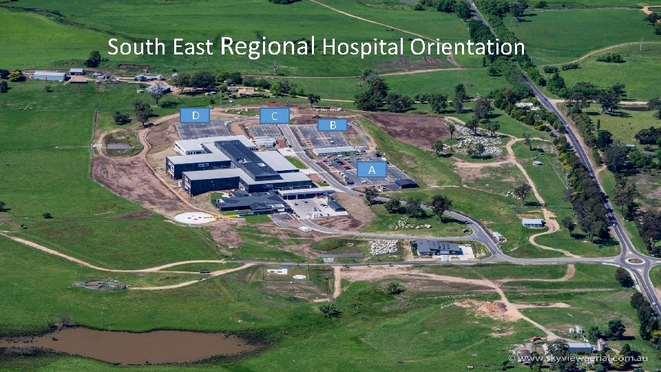 South East regional Hospital Orientation South East Regional Hospital Orientation D C B A