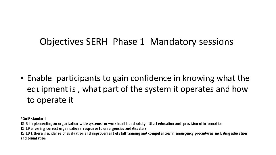 Objectives SERH Phase 1 Mandatory sessions • Enable participants to gain confidence in knowing