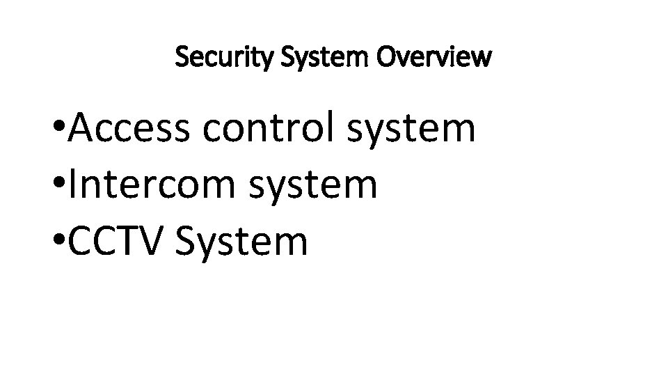 Security System Overview • Access control system • Intercom system • CCTV System 