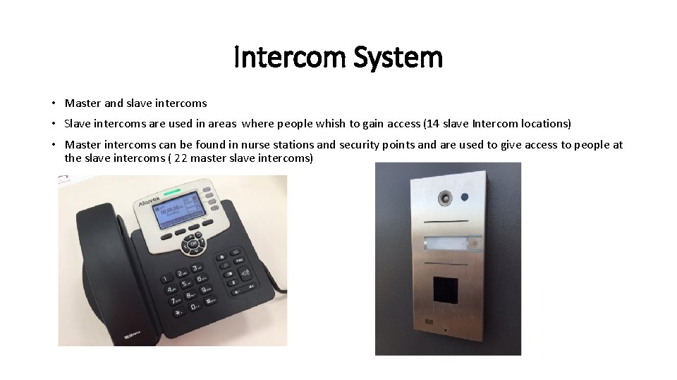 Intercom System • Master and slave intercoms • Slave intercoms are used in areas