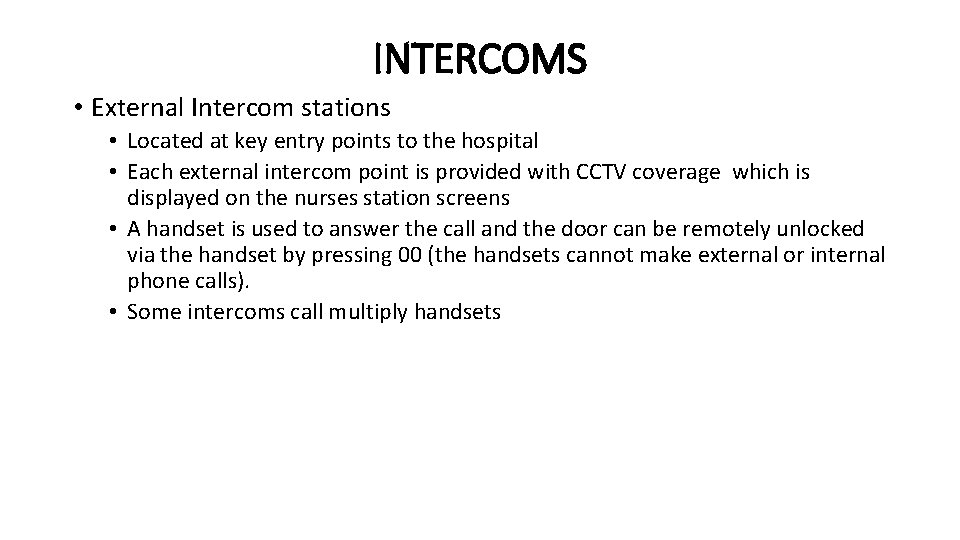 INTERCOMS • External Intercom stations • Located at key entry points to the hospital