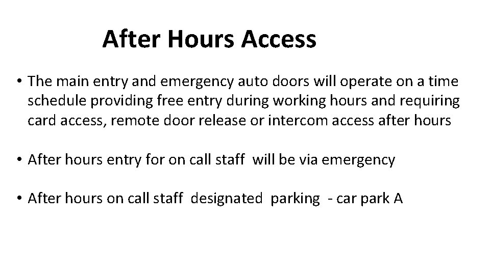 After Hours Access • The main entry and emergency auto doors will operate on