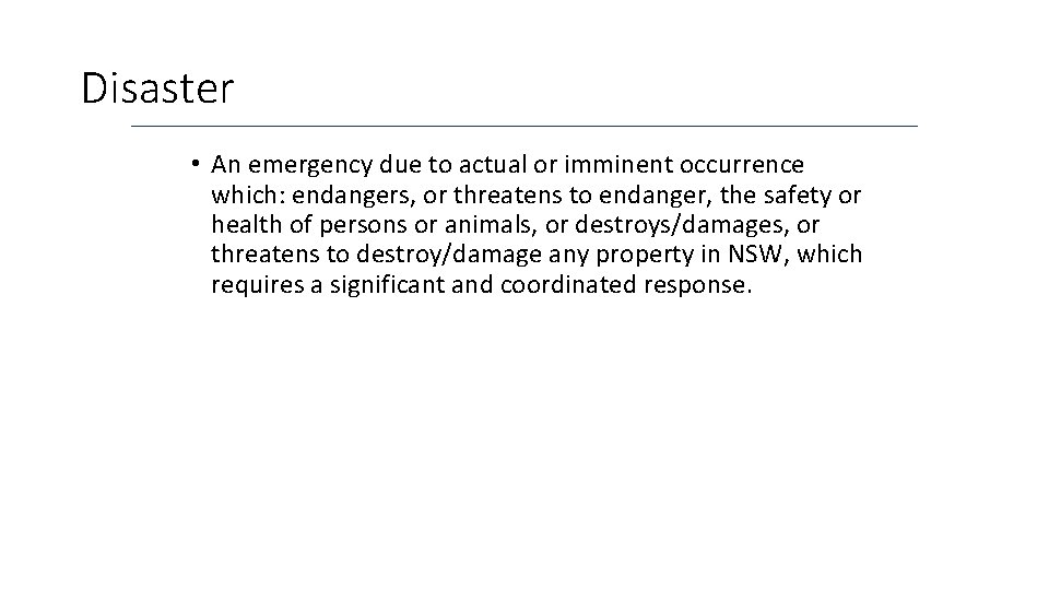 Disaster • An emergency due to actual or imminent occurrence which: endangers, or threatens
