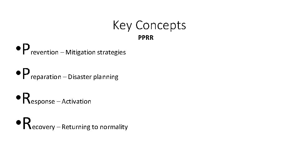 Key Concepts • Prevention – Mitigation strategies • Preparation – Disaster planning • Response