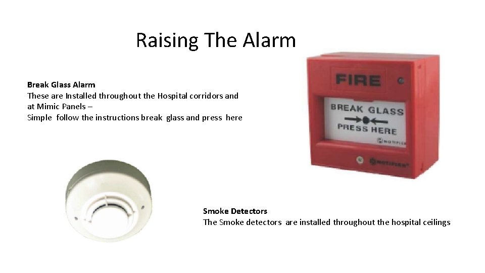 Raising The Alarm Break Glass Alarm These are Installed throughout the Hospital corridors and