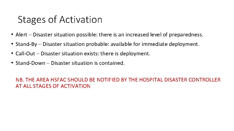 Stages of Activation • Alert – Disaster situation possible: there is an increased level