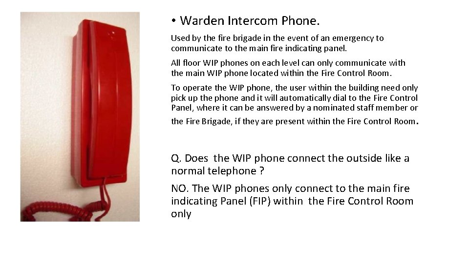  • Warden Intercom Phone. Used by the fire brigade in the event of