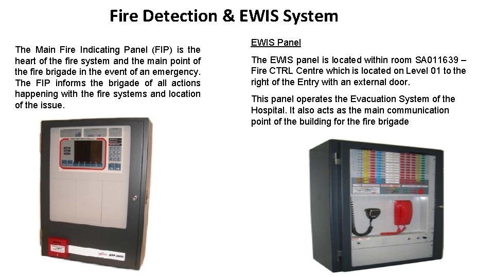 Fire Detection & EWIS System The Main Fire Indicating Panel (FIP) is the heart