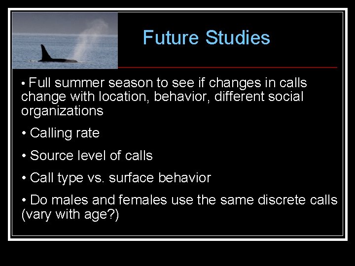Future Studies • Full summer season to see if changes in calls change with Future Studies • Full summer season to see if changes in calls change with