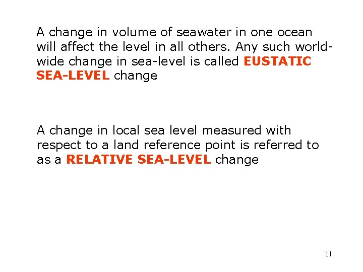 A change in volume of seawater in one ocean will affect the level in